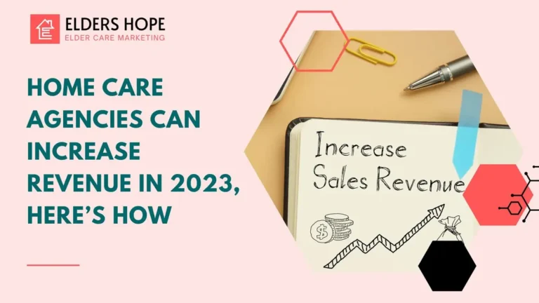 Home Care Agencies Can Increase Revenue in 2023, Here’s How 4 Home Care Agencies Can Increase Revenue in 2023, Here’s How