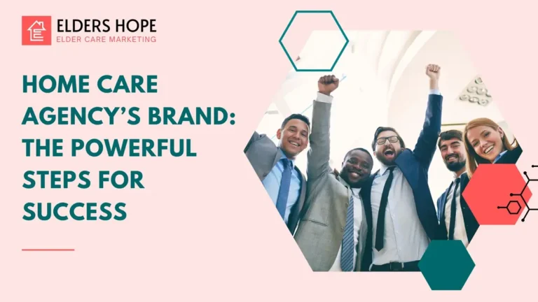 Home Care Agency Brand: The Powerful Steps For Success 8 Home Care Agency Brand The Powerful Steps For Success