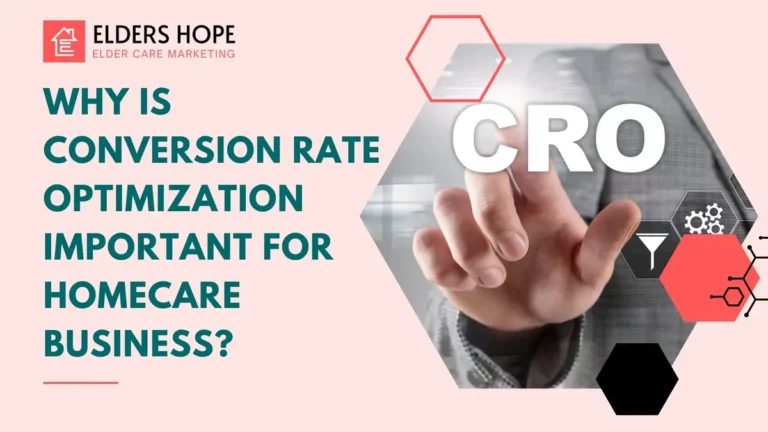 Why Is Conversion Rate Optimization Important for HomeCare Business? 5 Why Is Conversion Rate Optimization Important for Homecare Business?