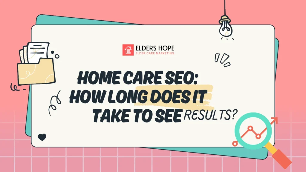 Home Care SEO: How Long Does It Take to See Results? 4 Home Care SEO