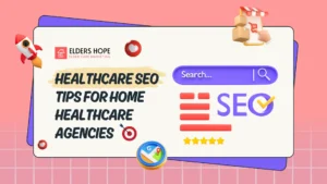 Healthcare SEO Tips for Home Healthcare Agencies