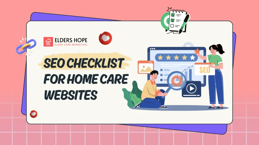 SEO Checklist for Home Care Websites: Boost Traffic, Visibility, and Leads 3 SEO Checklist for Home Care Websites Boost Traffic, Visibility, and Leads